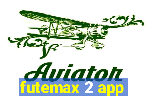 futemax 2 app